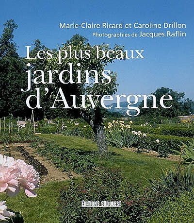 Les Plus Beaux Jardins Auvergne aux éditions Sud Ouest