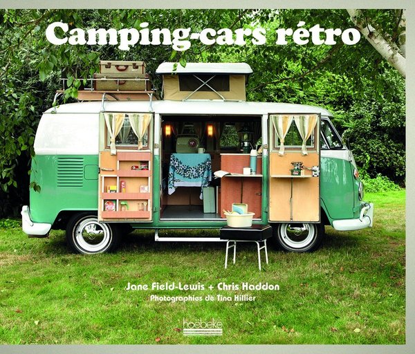 Camping-cars rétro, de Jane Field-Lewis et Chris Haddon, éditions Hoëbeke.