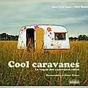 Cool caravanes, de Jane Field-Lewis et Chris Haddon, éditions Hoëbeke.