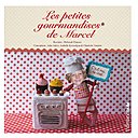 La couverture du livre " les Gourmandises de Marcel " par Deborah Poussot, Julie Adore, Isabelle Kessedjan et Charlotte Vannier aux éditions Trombinabulle.