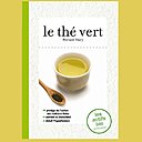 Vertus toniques et diurétiques, digestives et dépuratives, le thé vert se boit et se cuisine !