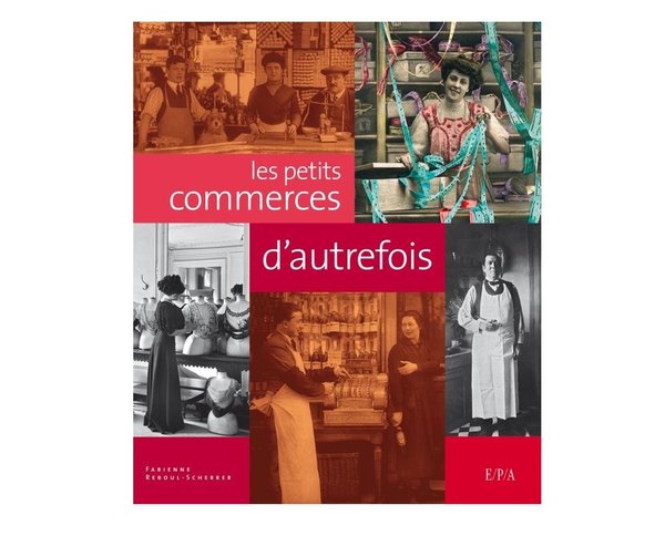 Belle monographie sur les "Petits commerces d'autrefois" aux éditions du Chêne