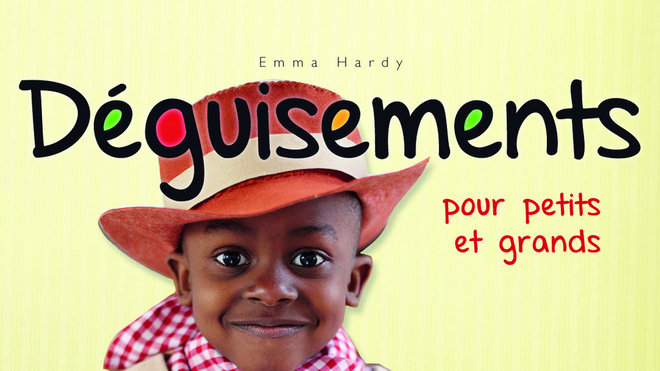 Déguisements pour petits et grands de Emma Hardy, paru aux éditions le temps Apprivoisé.