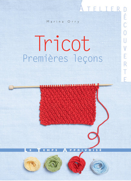 Tricot premières leçons par Marina Orry, aux Editions Le Temps Apprivoisé