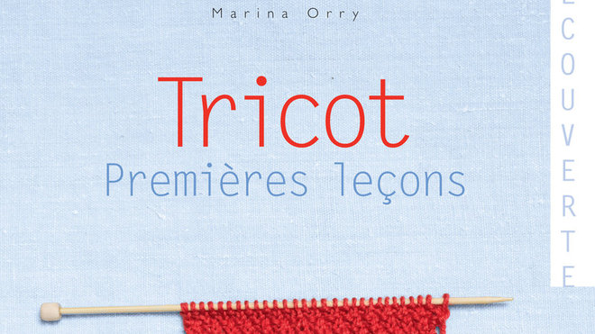 Tricot premières leçons par Marina Orry, aux Editions Le Temps Apprivoisé