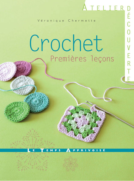 "Crochet, premières leçons"est un livre paru aux Editions Le Temps Apprivoisé.