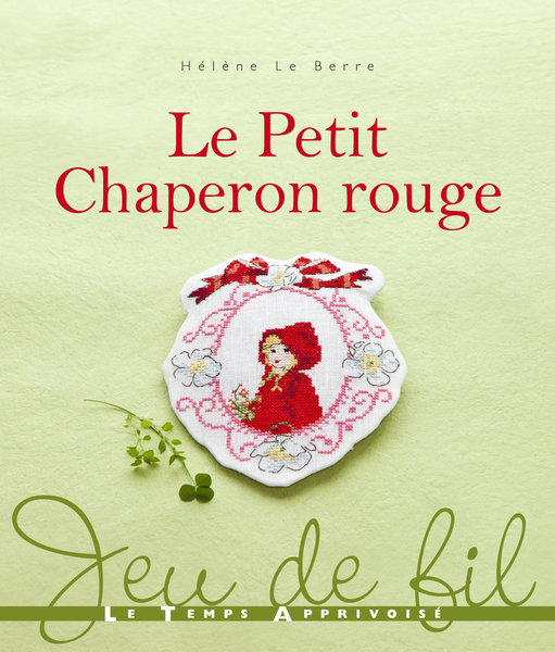 Le Petit Chaperon rouge, illustré par Hélène Le Berre aux Editions Le Temps Apprivoisé.