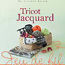 Tricoter Jacquard de Marie Noëlle Bayard aux Editions Le Temps Apprivoisé.