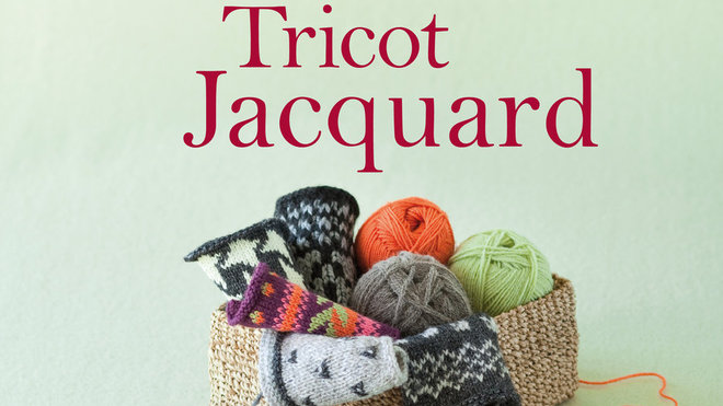 Tricoter Jacquard de Marie Noëlle Bayard aux Editions Le Temps Apprivoisé.