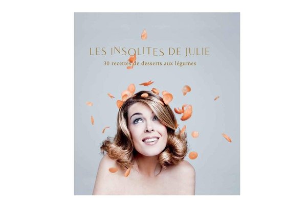 Belles photos et desserts insolites à base de légumes, voici le dernier livre de la jolie Julie.