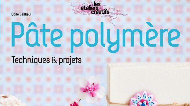 Pâte Polymère-Techniques & projets est paru aux éditions Le Temps Apprivoisé.