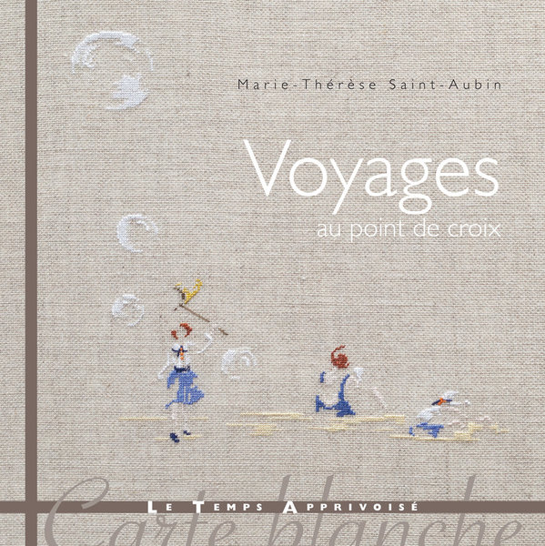Voyages au point de croix de Marie Thérèse de Saint Aubin aux éditions le temps Apprivoisé