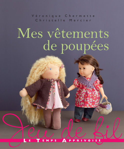 Mes vêtements de poupées, modèles en couture, crochet et tricot  est paru aux Editions Le Temps Apprivoisé.
