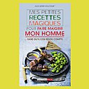 Astuces, pédagogie et recettes pour faire maigrir son homme...et pourquoi pas soi-même au passage.