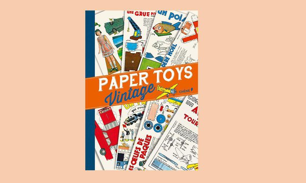 Paper Toys vintage, un ouvrage à découper est paru aux Editions du Chêne.