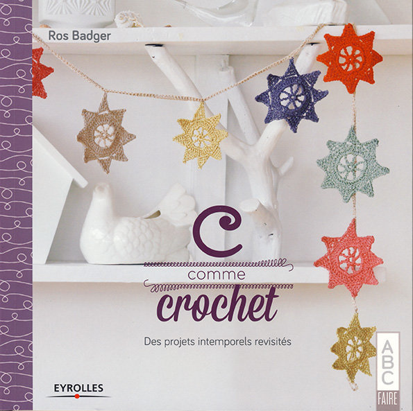 C comme crochet, un livre complet pour apprendre la technique et réaliser des accessoires mode et déco, paru aux éditions Eyrolles.
