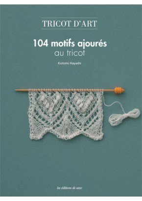 Tricot d'Art ou l'art de tricoter des motifs ajourés  de Kotomi Hayashi 19,50 €