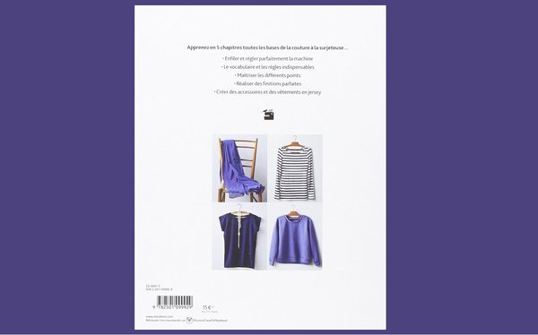 En 5 chapitres, vous apprendrez toutes les bases de la couture à la surjeteuse…