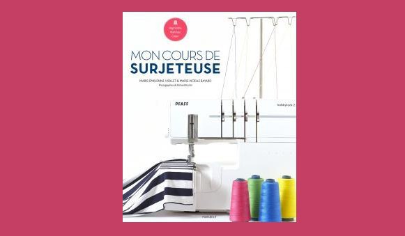 Mon cours de surjeteuse de Marie-Émilienne Viollet &amp;amp;amp; Marie-Noëlle Bayard est paru aux Editions Marabout 15 euros.