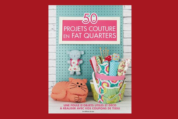50 Projets couture en Fat Quarters aux Editions de Saxe 24,50 €