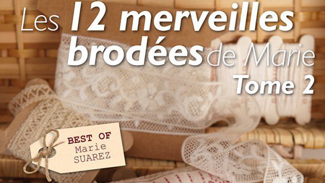 Les 12 merveilles brodées de Marie Suarez est paru aux éditions de Saxe - 14,50 €
