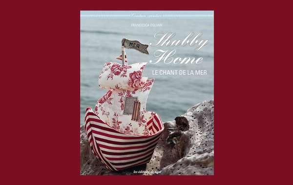 Le chant de la mer en shabby home de Francesca Ogliari est paru aux éditions de Saxe - 24,50 €