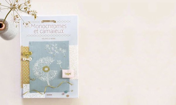 Monochromes et camaïeu est paru aux éditions Mango dans la collection Les albums de la brodeuse
21 €.