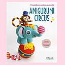 Amigurumi Circus, 13 modèles de créations au crochet est paru aux éditions Eyrolles 16,90 €