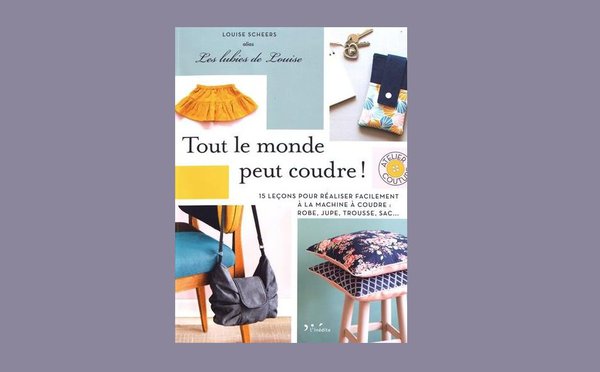 Tout le Monde peut coudre de Louise Scheers est paru aux éditions l’inédite prix 22 €