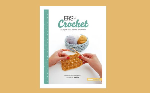 Easy Crochet 20 projets et 16 techniques pour démarrer le crochet en douceur.