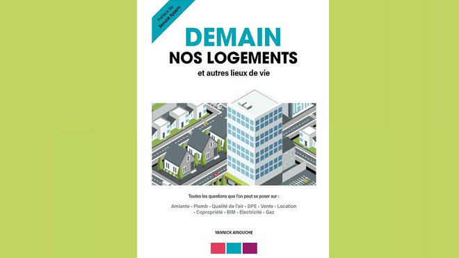 L'ouvrage "Demain nos logements" préfacé par Benoit Apparu met en lumière l'utilité des diagnostics immobiliers dans nos logements.