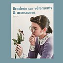 Broderie sur vêtements & accessoires de Wakako Horai est paru aux Editions de saxe au prix de 17,90 euros
