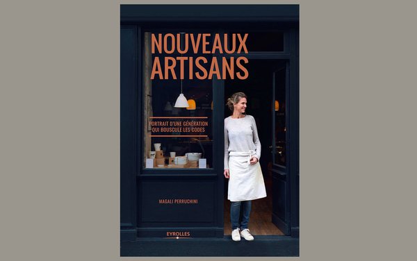 Nouveaux artisans 25 portraits d'une nouvelles génération d'artisans installés à Paris, portraits d'une génération qui bousculent les codes par Magali Perruchini, paru aux Editions Eyrolles 28 euros.