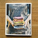 Le guide de la Teinture végétale par Abigail Booth est paru aux éditions Dessain et Tolra 14,95 €
